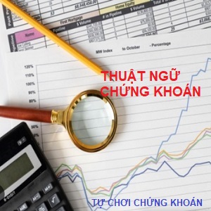 60 thuật ngữ chứng khoán: dành cho các NĐT mới tham gia thị trường cần biết - phần 3